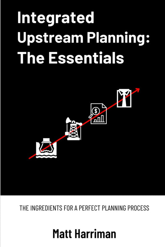 Integrated Upstream Planning: The Essentials: The Ingredients for a Perfect Planning Process
