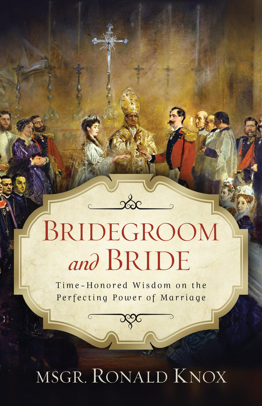 Bridegroom and Bride: Time-Honored Wisdom on the Perfecting Power of Marriage - 5746