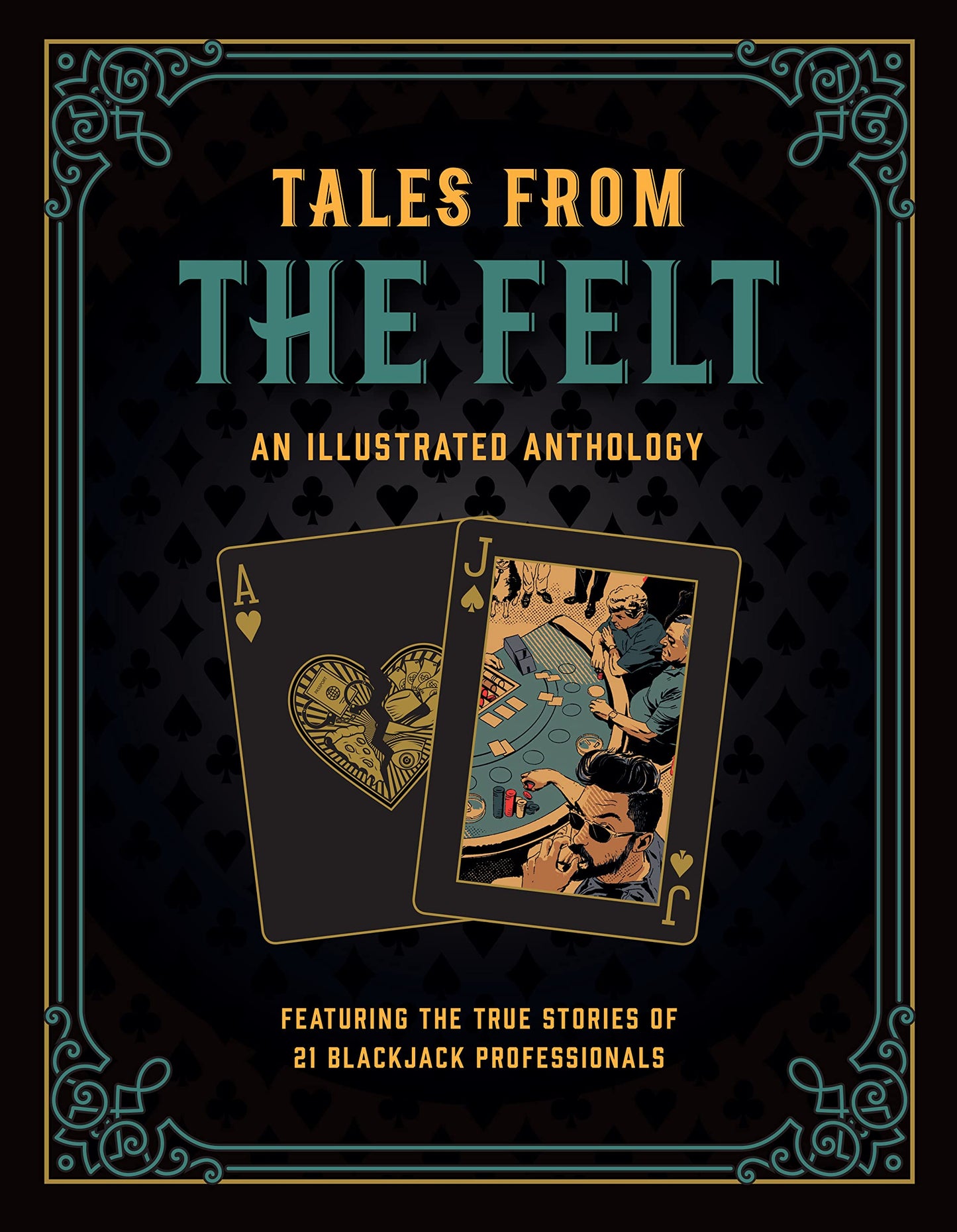 Tales from the Felt: An Illustrated Anthology - Featuring the True Stories of 21 Blackjack Professionals - 1606