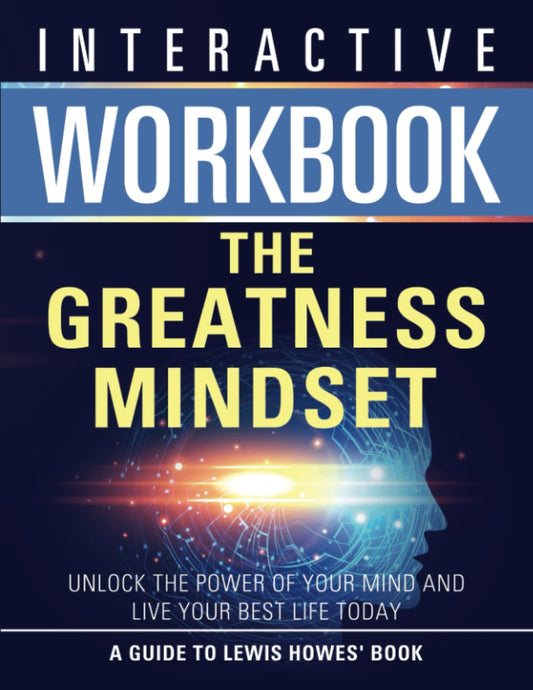 Interactive Workbook: The Greatness Mindset by Lewis Howes: Unlock the Power of Your Mind and Live Your Best Life Today - 8240