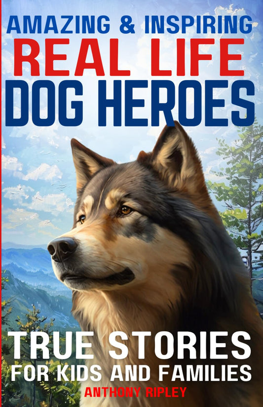 Real Life Dog Heroes: True Stories for Kids and Families: Unleash the Courage and Heart of Man's Best Friend with 30 Incredible True Tales of Canine ... for Dog Lovers) (Anthony Ripley's Pup Tales) - 6432