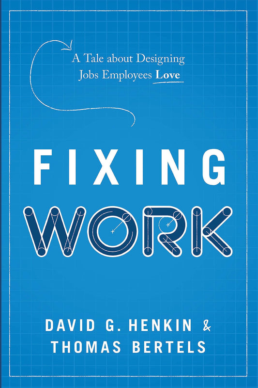 Fixing Work: A Tale about Designing Jobs Employees Love - 3611