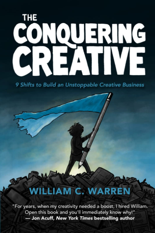 The Conquering Creative: 9 Shifts to Build an Unstoppable Creative Business - 7201