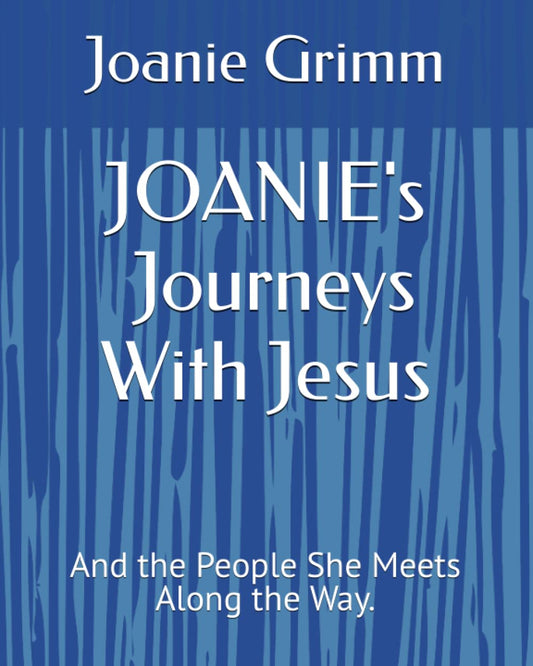 Joanie's Journeys With Jesus: And the People She Meets Along the Way