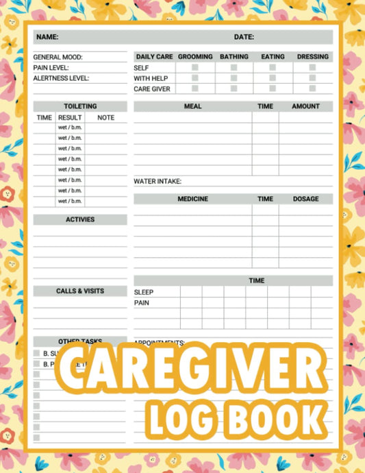 Caregiver Log Book: Journal and Daily Log for Caregiver to Keep Track of Patient's Medications, Meals, Activities, Personal Care, and More | Perfects for Seniors and Elderly - 2506
