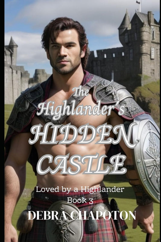 The Highlander's Hidden Castle: A Scottish Historical Romance Novel (Loved by a Highlander)