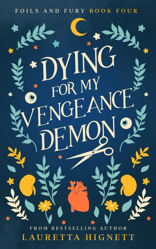 Dying For My Vengeance Demon: A Fun Fast-Paced Urban Fantasy: Foils and Fury Book Four