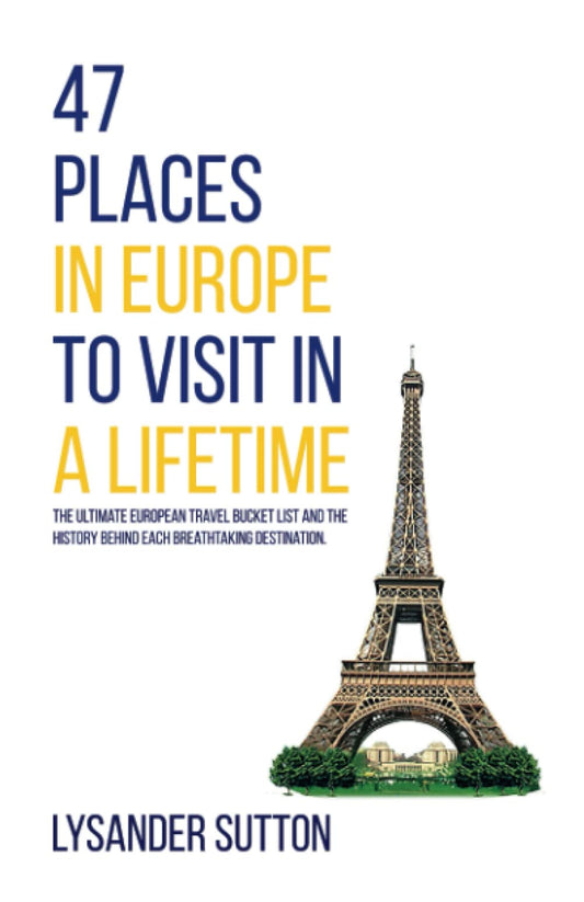 47 Places in Europe to Visit in a Lifetime: The ultimate European travel bucket list and the history behind each breathtaking destination - 1696