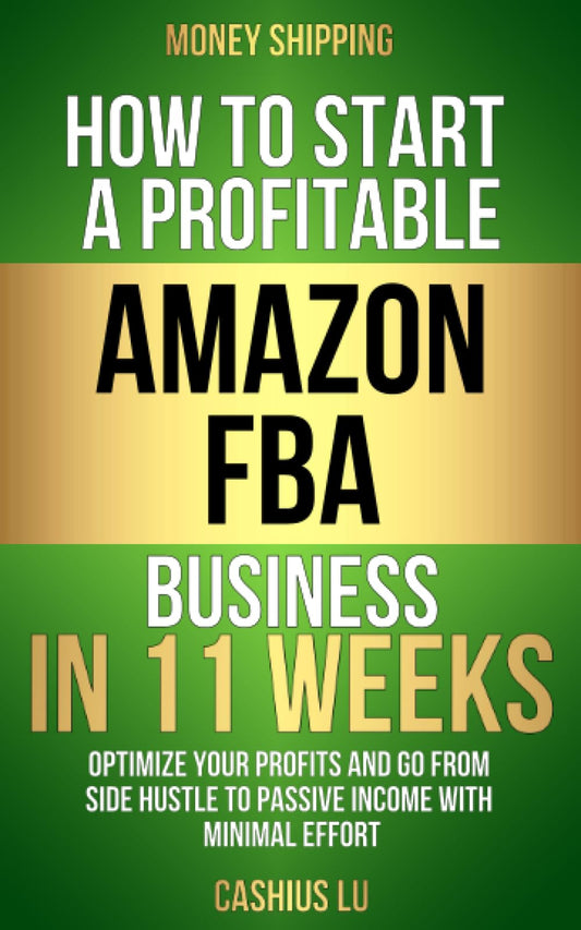 MONEY SHIPPING: How To Start A Profitable Amazon FBA Business In 11 Weeks: Optimize Your Profits and Go From Side Hustle to Passive Income With Minimal Effort (MONEY MAKING SERIES) - 4558