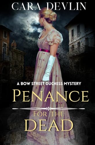 Penance for the Dead: A Romantic Regency Historical Mystery (Bow Street Duchess Mystery Series) - 292