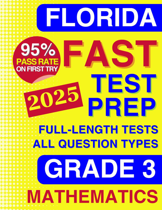 Florida FAST Test Prep Grade 3: Mathematics. A Comprehensive Practice Workbook with Full-Length Tests Aligned to the B.E.S.T. Standards (Florida FAST Assessment Practice - Grade 3) - 3294
