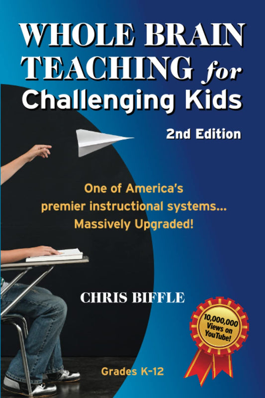 Whole Brain Teaching for Challenging Kids: 2nd Edition: (and the rest of your class, too!) - 6874