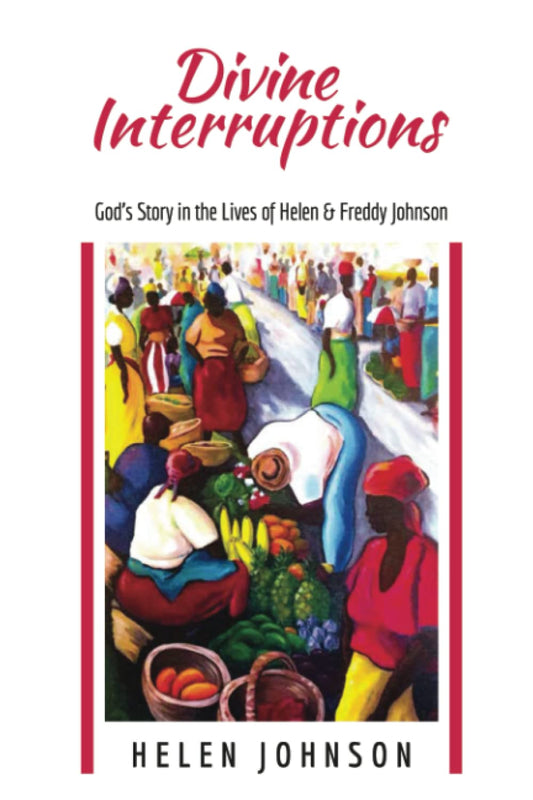 Divine Interruptions: God’s Story in the Lives of Helen & Freddy Johnson - 2586