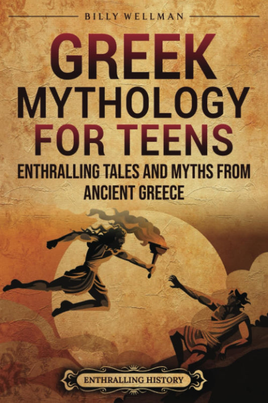 Greek Mythology for Teens: Enthralling Tales and Myths from Ancient Greece (Legendary Histories for Teenagers) - 2438