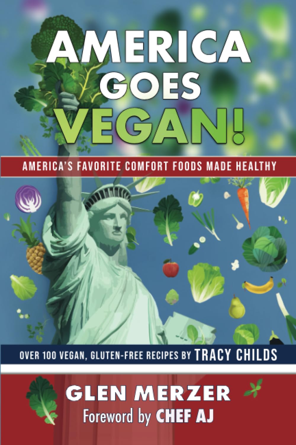 AMERICA GOES VEGAN!: AMERICA’S FAVORITE COMFORT FOODS MADE HEALTHY - 3209