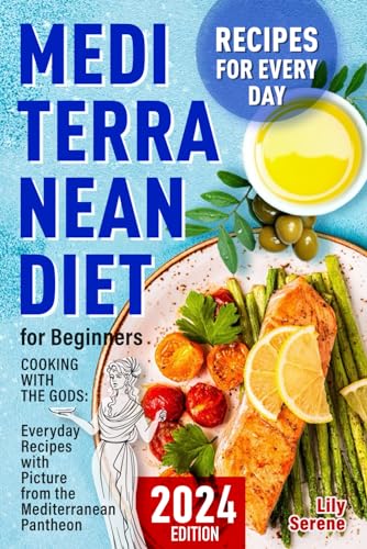 The Mediterranean Diet for Beginners: Cooking with the Gods. Everyday Recipes with Pictures from the Mediterranean Pantheon (Mediterranean Diet, Meal Plan, Fresh Food) (Eat to live, not live to eat) - 7956