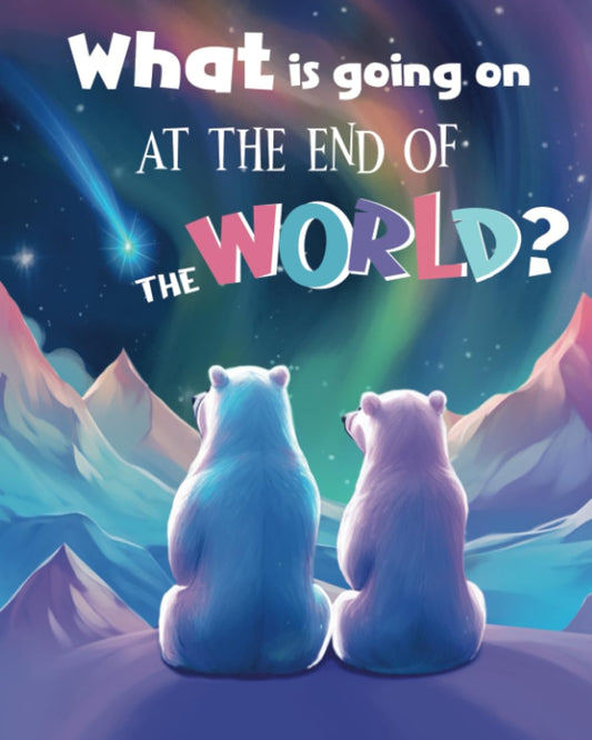 What Is Going On At The End Of The World?: Polar Adventures: A Vibrant Exploration Of Arctic Animals And Oceanic Wonders For Kids - 6954