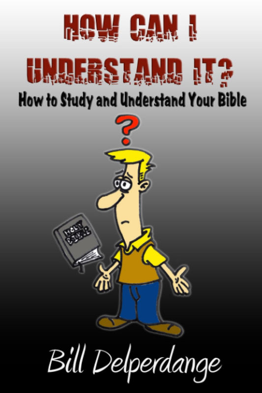 How Can I Understand It?: How to Study and Understand Your Bible - 3253