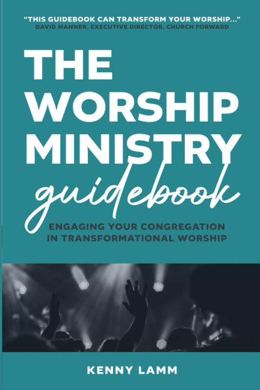 The Worship Ministry Guidebook: Engaging Your Congregation in Transformational Worship - 1116
