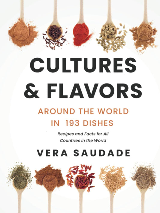 Cultures & Flavors - Around the World in 193 Dishes: Recipes and Facts for all Countries in the World - 5142