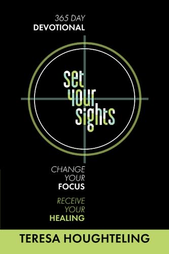 Set Your Sights: Change Your Focus. Receive Your Healing.