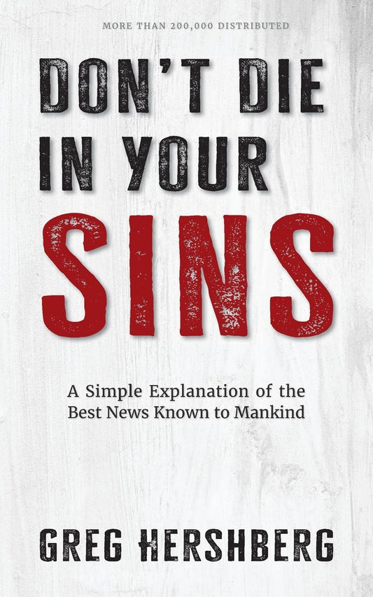 Don't Die in Your Sins: A Simple Explanation of the Best News Known to Mankind - 5228