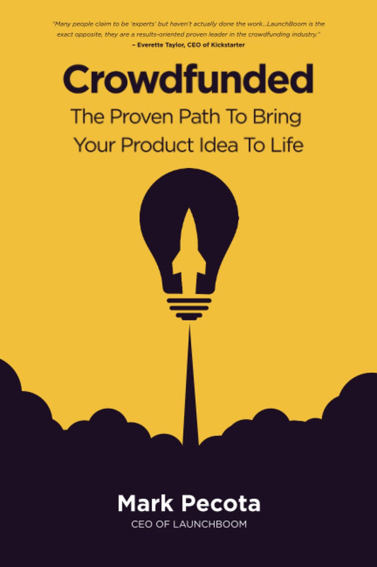 Crowdfunded: The Proven Path To Bring Your Product Idea To Life - 1520