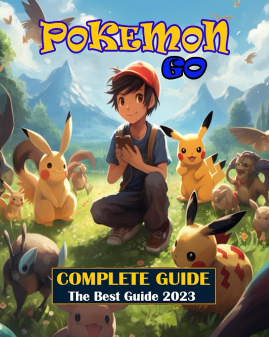 Pokemon Go Complete Guide : Tips and Tricks to help you become the very best [ Best Guide 2023 ] - 7927