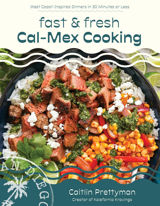 Fast and Fresh Cal-Mex Cooking: West Coast-Inspired Dinners in 30 Minutes or Less - 6195