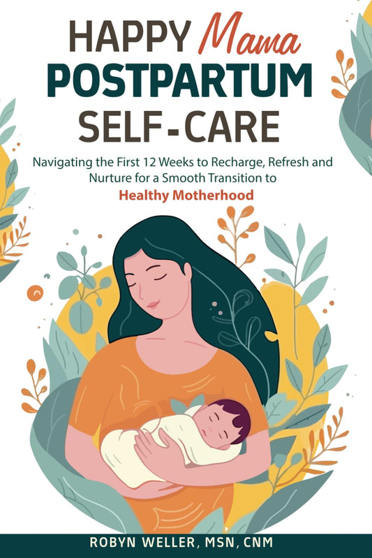 Happy Mama Postpartum Self-Care: Navigating the First 12 Weeks to Recharge, Refresh and Nurture for a Smooth Transition to Healthy Motherhood