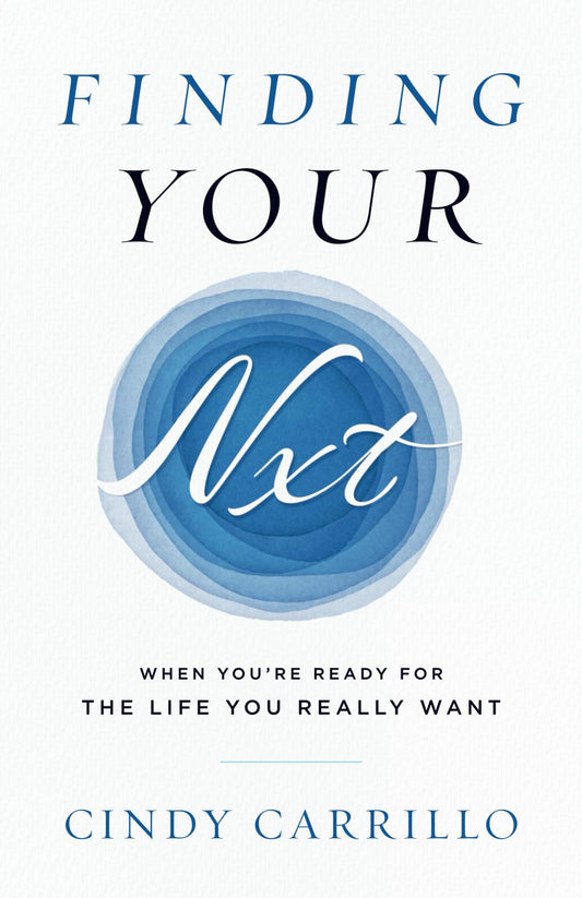 Finding Your Nxt: When You’re Ready for the Life You Really Want