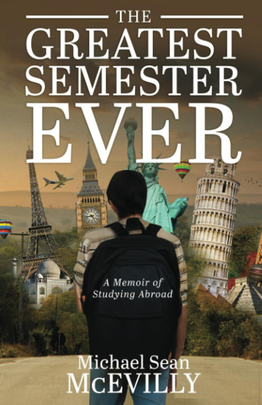 The Greatest Semester Ever: A Memoir of Studying Abroad - 9914