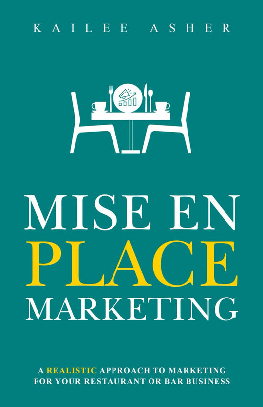 Mise en Place Marketing: A realistic approach to marketing for your restaurant or bar business - 6019