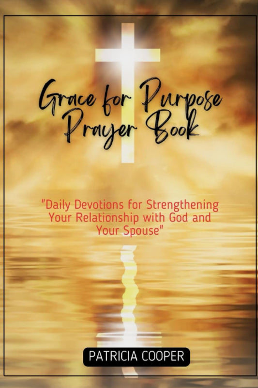 Grace for Purpose Prayer Book 2024: Daily Devotions for Strengthening Your Relationship with God and Your Spouse - 6140
