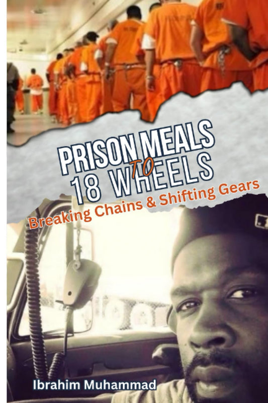 Prison Meals to 18 Wheels: Breaking Chains & Shifting Gears - 6511