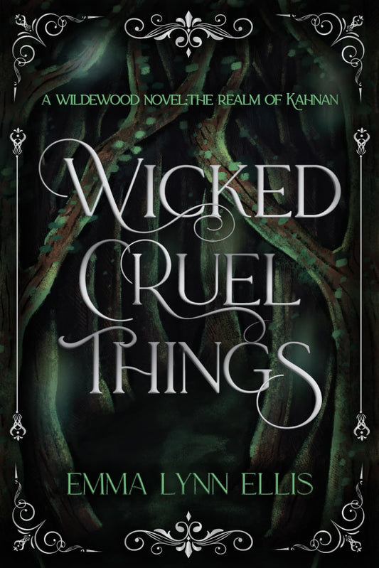 Wicked, Cruel Things: The Realm of Kahnan (The Wildewoods) - 682