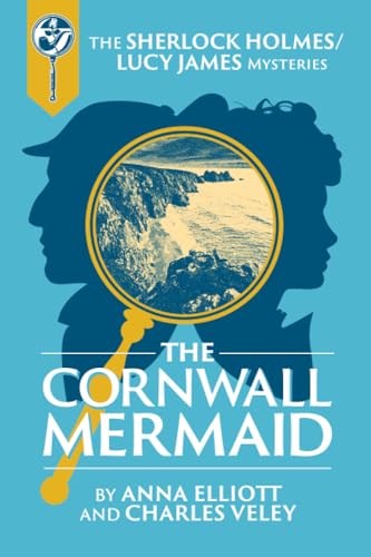 The Cornwall Mermaid: A Sherlock Holmes and Lucy James Mystery - 6727