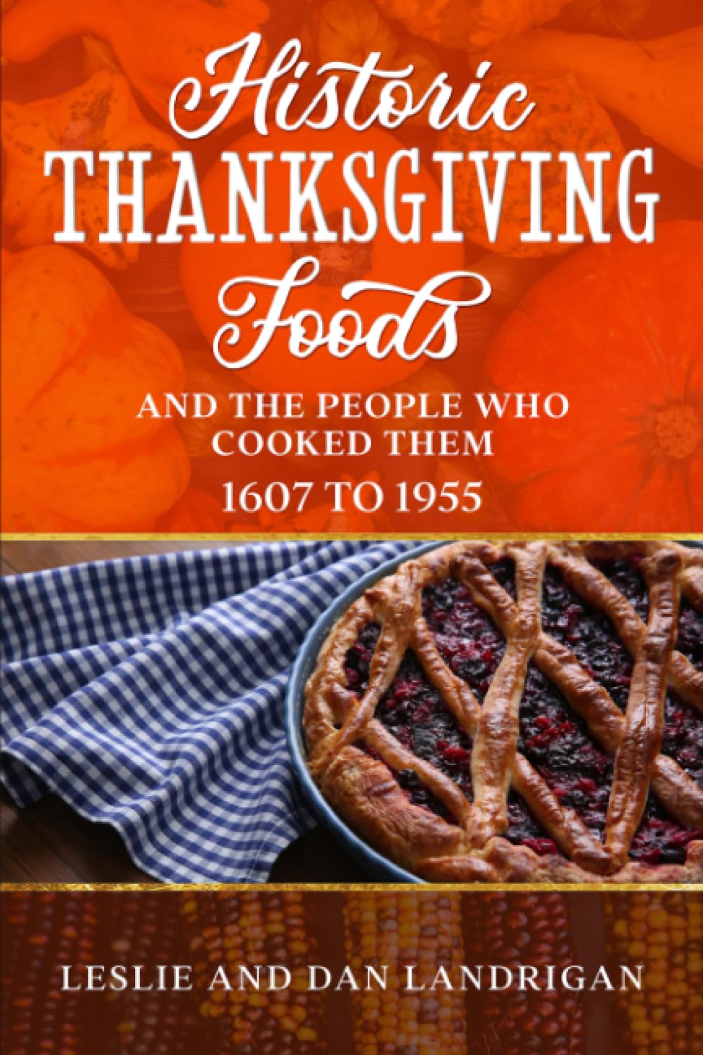 Historic Thanksgiving Foods: And the People who Cooked Them, 1607 to 1955 (Historic New England Foods) - 9654