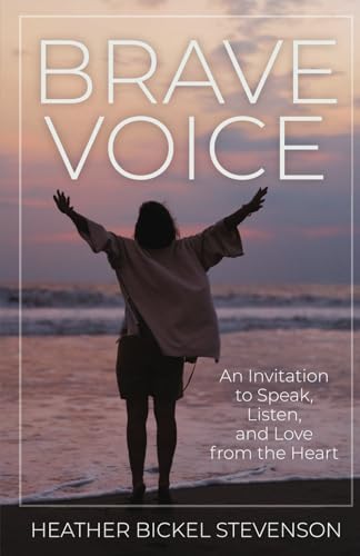 Brave Voice: An Invitation to Speak, Listen, and Love from the Heart - 1088