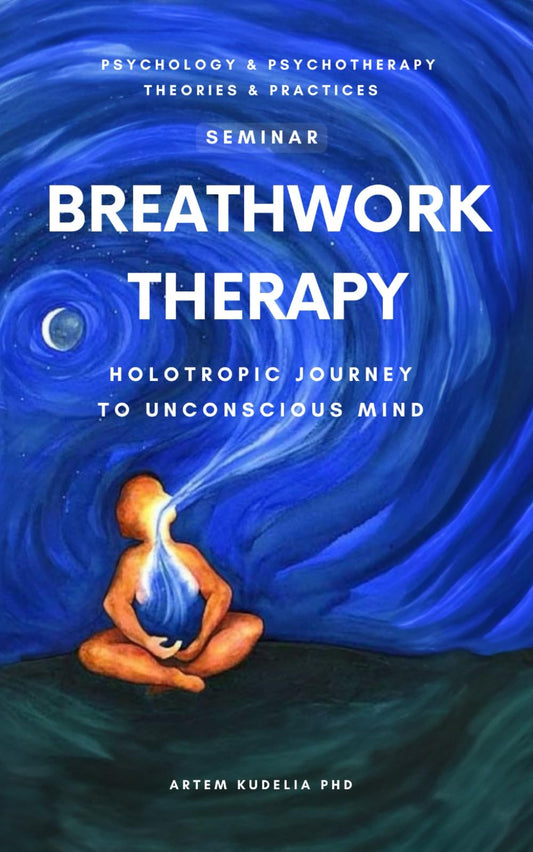 Breathwork Therapy Seminar: Holotropic Journey to Unconscious Mind Secrets (Psychology and Psychotherapy: Theories and Practices) - 2553