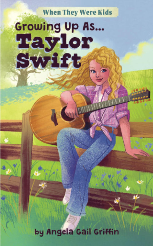 Growing Up As...Taylor Swift: For Readers Ages 8-12 (When They Were Kids)