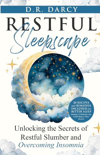 Restful Sleepscape: Unlocking the Secrets of Restful Slumber and Overcoming Insomnia (Harmony of Wellness Series) - 3168