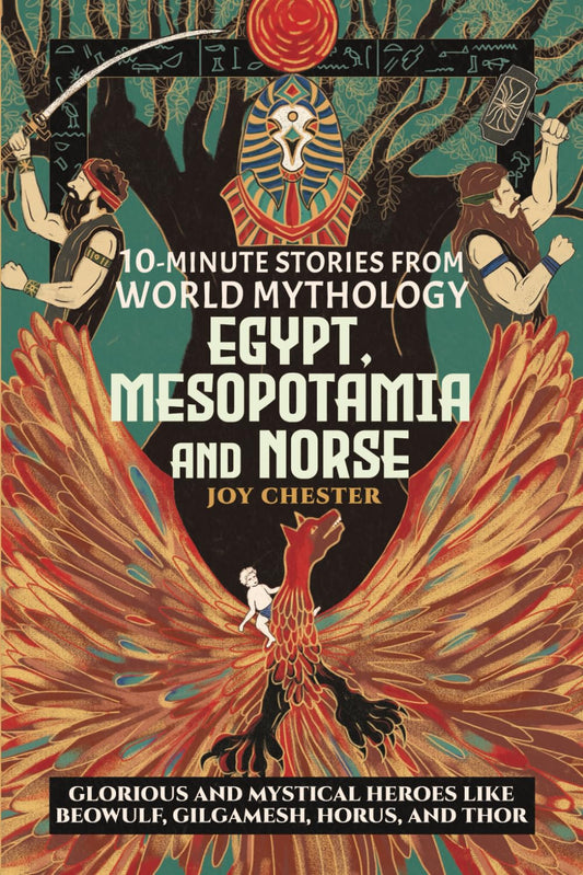10-Minute Stories From World Mythology - Egypt, Mesopotamia, and Norse: Glorious and Mystical Heroes like Beowulf, Gilgamesh, Horus, and Thor (Ancient Mythology Collections Around The World) - 7329