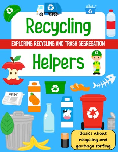 Recycling helpers book for preschool, Exploring Recycling and Ecology activity book, Take Care of Our Green Planet, Save trees and forest, Garbage ... glass, paper segregation (Community Helpers) - 7537