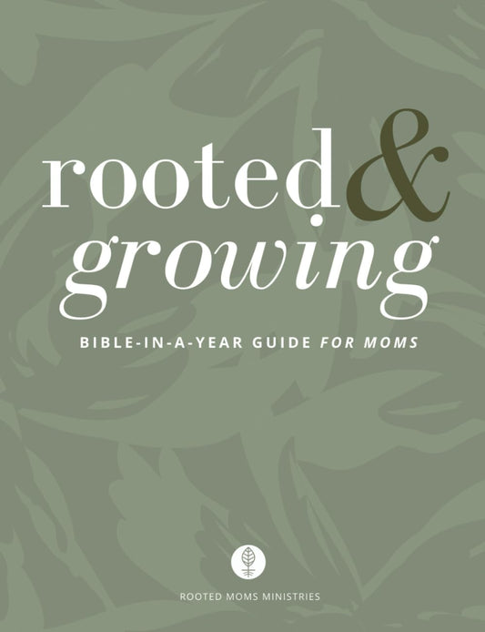 Rooted & Growing: A Bible-in-a-Year Guide for Moms - 4796