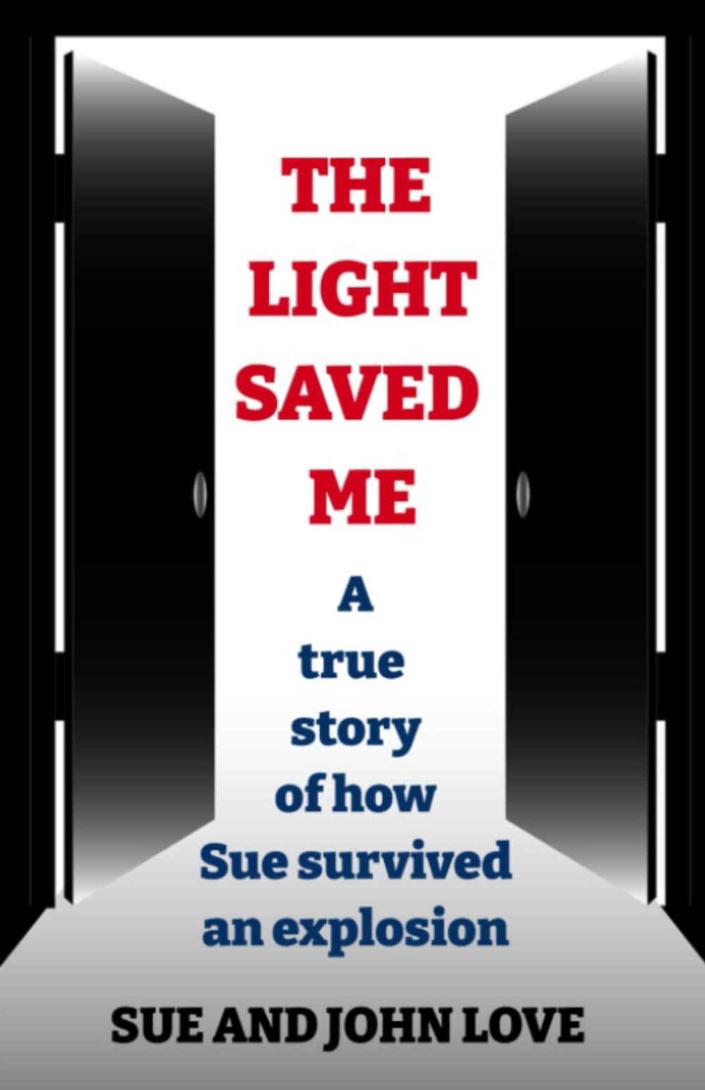 The Light Saved Me: A true story of how Sue survived an explosion. - 467