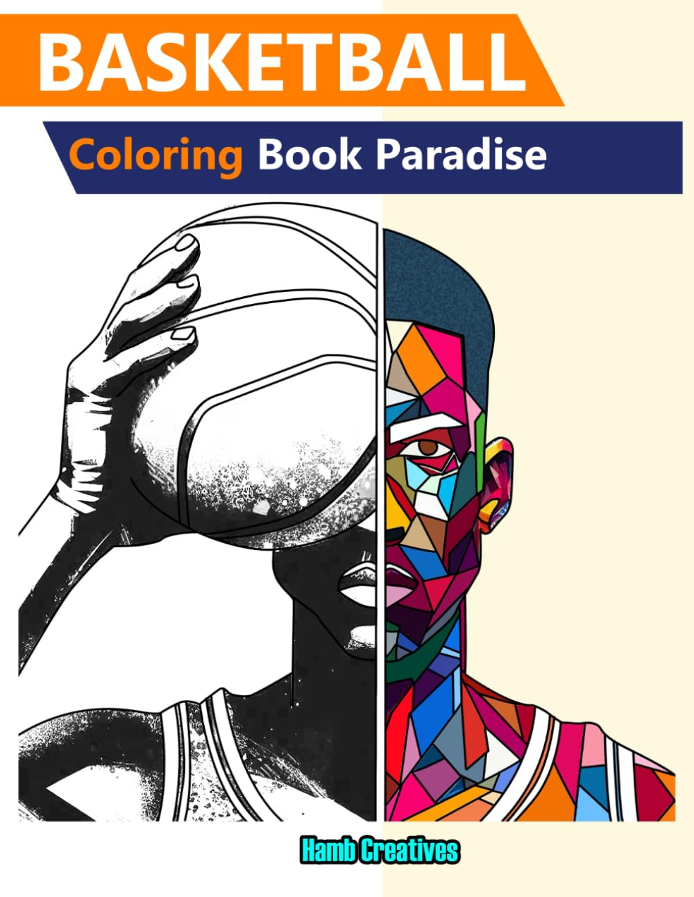 Basketball Coloring Book Paradise: NBA's Greatest Moments, Teams, Sneakers, and More! For Basketball Lovers, Kids, Teens, and Adults
