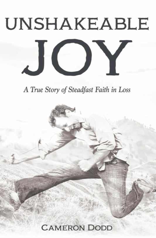 Unshakeable Joy: A True Story of Steadfast Faith in Loss