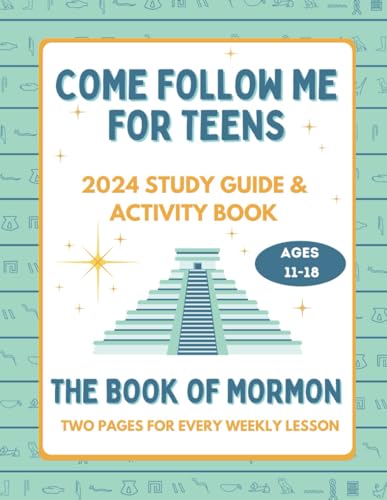 Come Follow Me for Teens: the Book of Mormon Weekly Study Guide for LDS Young Men and Women Ages 11-18 (Entire Year) - 3321