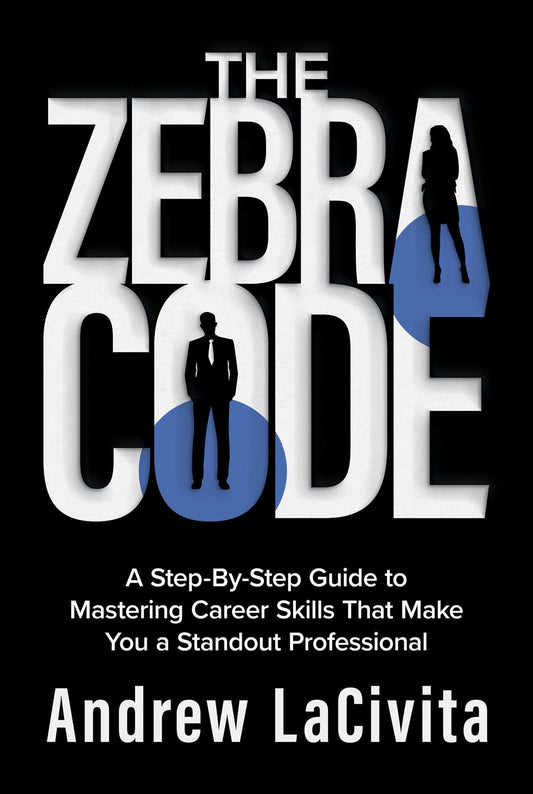 The Zebra Code: A Step-By-Step Guide to Mastering Career Skills That Make You a Standout Professional - 5035